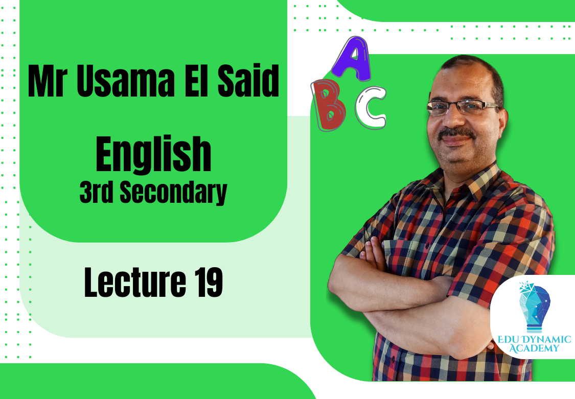 Mr. Usama El Said | 3rd Secondary | Lecture 19 : chapter 7-8-9